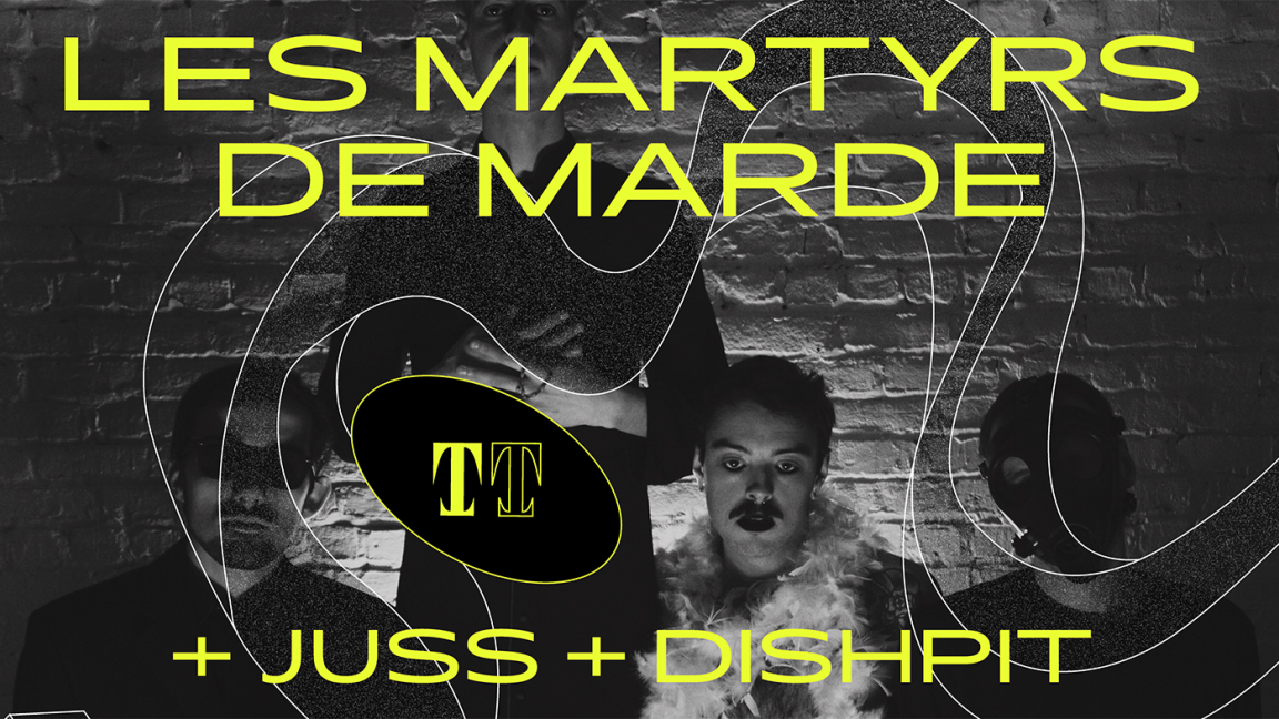 Les Martyrs de Marde + Juss + Dish Pit
