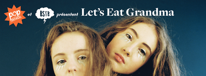 Let's Eat Grandma + invités à POP Montréal 2016 / 23 septembre