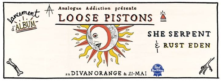 LOOSE PISTONS (Lancement d'Album) + SHE SERPENT + RUST EDEN