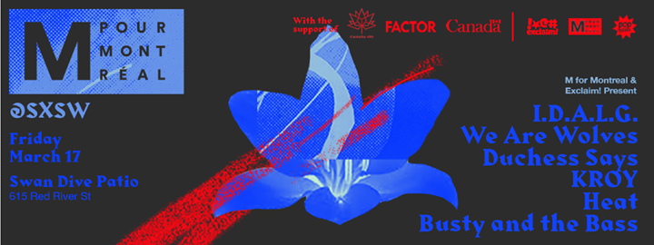 M for MTL at SXSW - Duchess Says, KROY, We Are Wolves and more!