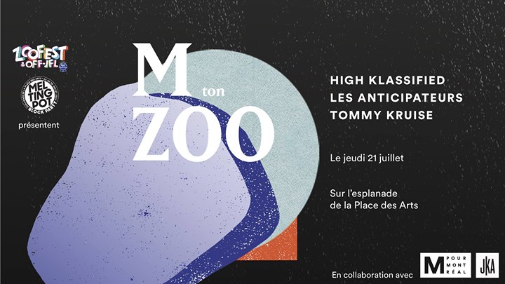 M ton ZOO W// High Klassified // Tommy Kruise // Les Anticipateurs