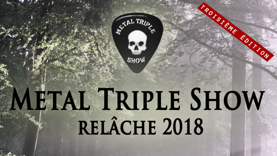 Métal Triple Show - Relâche 2018