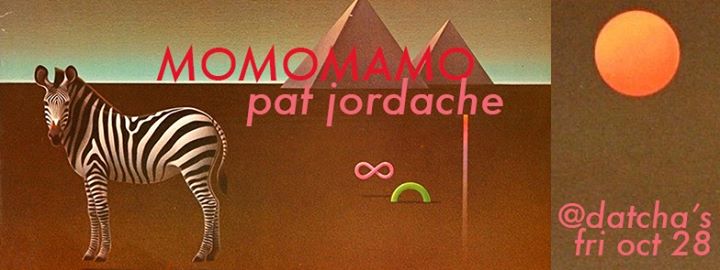 Momomamo [USA] & Pat Jordache @Datcha Fridays