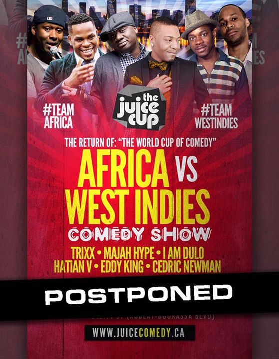 Montréal Postponed** the JUICE Cup: Africa vs West Indies Comedy Show (MONTREAL)