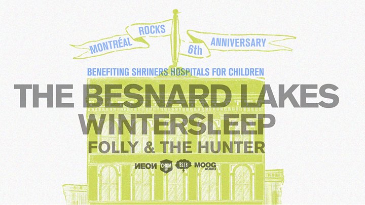MONTREAL ROCKS 6th Anniversary w/ The Besnard Lakes + Wintersleep