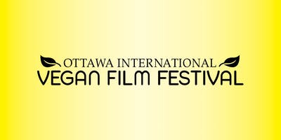 (Montreal Screening) OTTAWA INTERNATIONAL VEGAN FILM FESTIVAL 