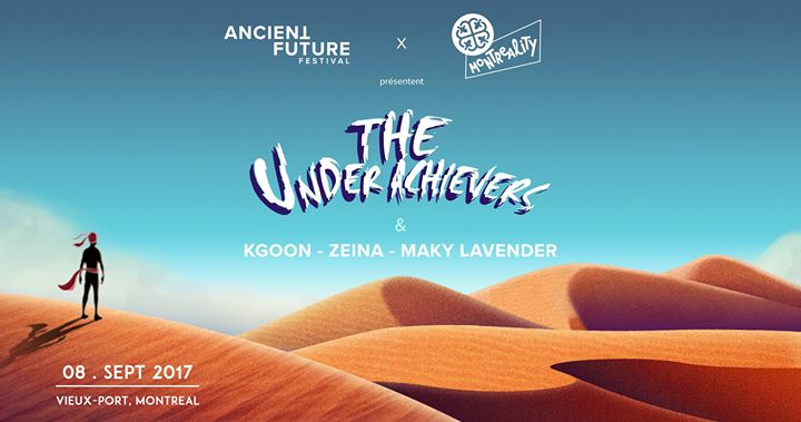Montreality x Ancient Future Present : The Underachievers