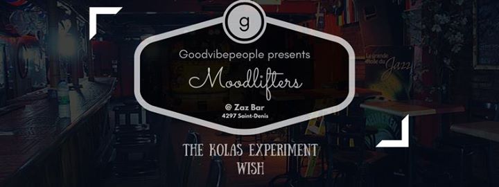 Moodlifters at Zaz Bar: The Kolas Experiment & WIsh