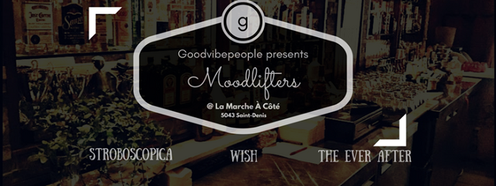 MoodLifters Marche à Côté: Stroboscopica x Wish x The Ever After