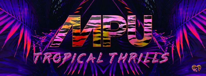 MPU Tropical Thrills !