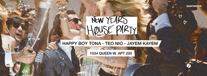 NEW YEAR'S HOUSEPARTY w/ HAPPY BOY TONA + TEO NIO + JAYEM KAYEM - DECEMBER 31ST - APT 200 (TO)