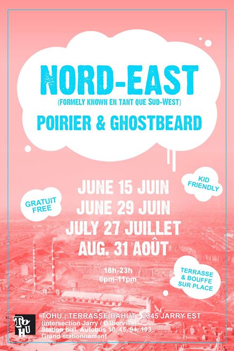 Nord-East w/ Ghostbeard et Poirier à la TOHU - 29 juin 2016