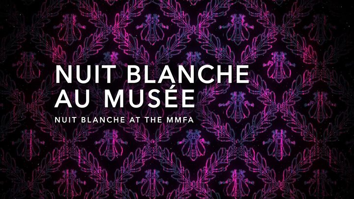 Nuit blanche au MBAM - Nuit Blanche at the MMFA