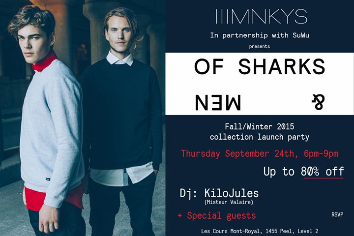 OF SHARKS AND MEN // F/W2015 LAUNCH PARTY // A/H2015 PARTY DE LANCEMENT