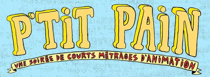 P'tit Pain 5 ★ Courts métrages d'animation en plein air