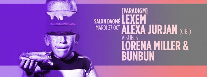 [paRadigm] @ Daomé w/LeXeM et Alexa Jurjan, visuals by Lorena & BunBun