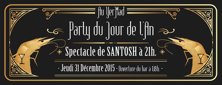 Party du jour de l'an au Yer'Mad (spectacle de Santosh) !