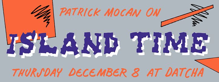 Patrick Mocan on Island Time