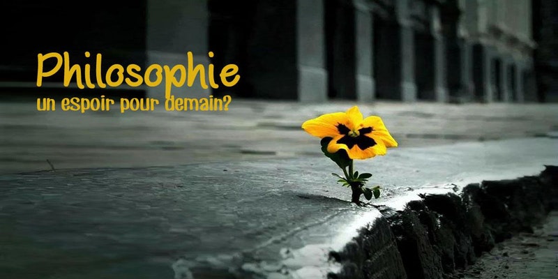 Philosophie, un espoir pour demain?