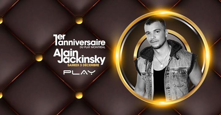 Play : 1er Anniversaire : Alain Jackinsky
