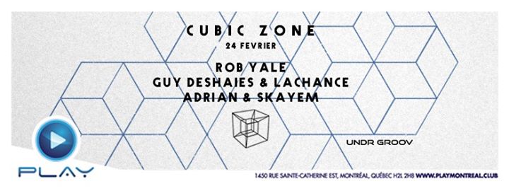 PLAY :: Cubic Zone :: Rob Yale / Guy D&Lachance / Adrian&Skayem