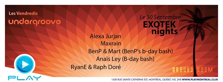 PLAY :: Exotek nights // Alexa Jurjan // Maxrain // BenP & Mart
