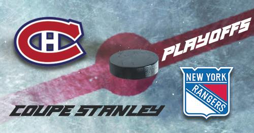 Playoffs - MATCH #1 : Canadiens MTL vs NY Rangers