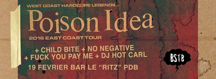 POISON IDEA + CHILD BITE + NO NEGATIVE + FUCK YOU PAY ME et DJ HOT CARL @ Bar Le "Ritz" P.D.B.
