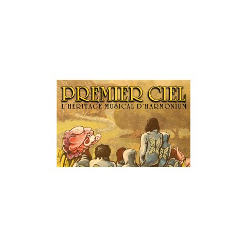 PREMIER CIEL – L’HÉRITAGE MUSICAL D’HARMONIUM