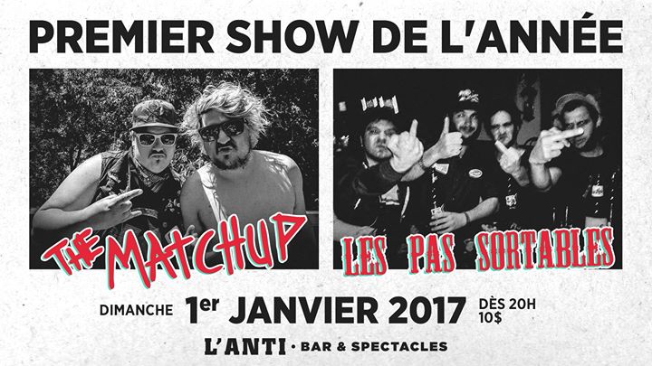 Premier show de l'année avec The Matchup et Les Pas Sortables // Dimanche 1er Janvier 2017 // L'Anti Bar & Spectacles