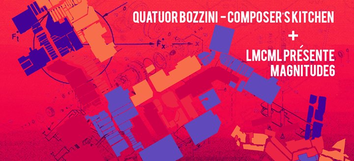 Quatuor Bozzini Composer's Kitchen + LMCML présente Magnitude6