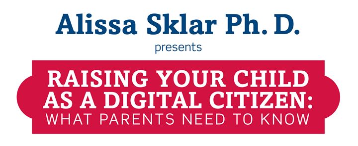 Raising Your Child As A Digital Citizen: What Parents Need to Know