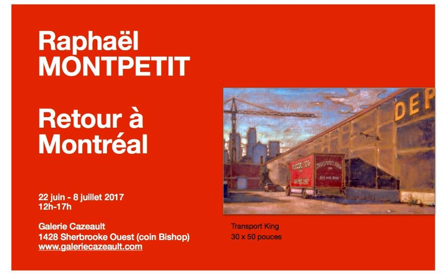 Raphaël MONTPETIT - Retour à Montréal :: 22 juin au 8 juillet 2017 GALERIE CAZEAULT
