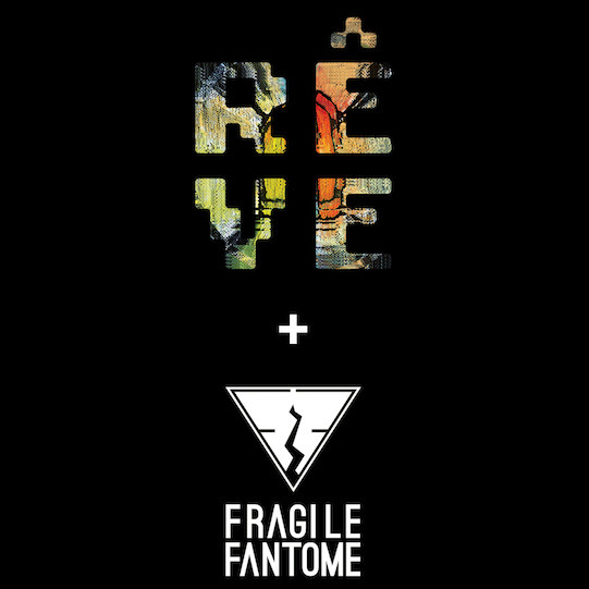 Rêve + Fragile Fantôme