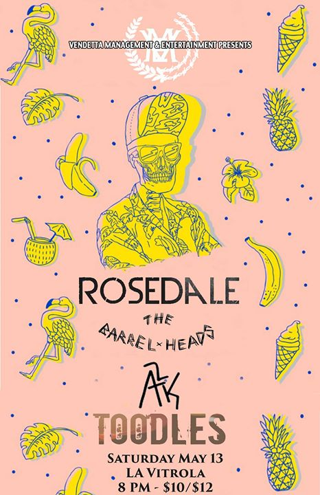 Rosedale, The Barrel Heads, A2K, Toodles