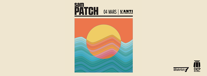 Sam Patch // Samedi 4 mars 2017 // L'Anti Bar & Spectacles