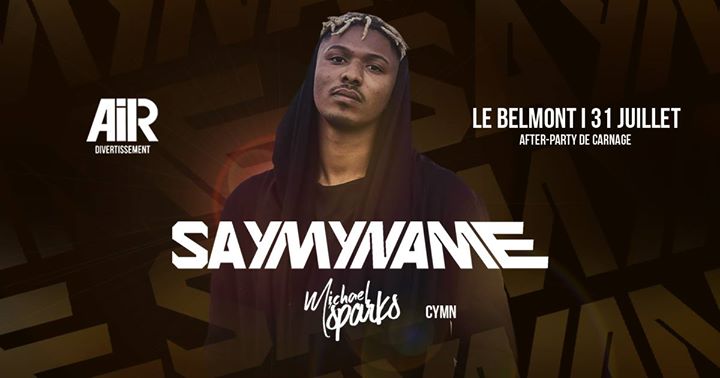 Saymyname - Belmont - JULY 31