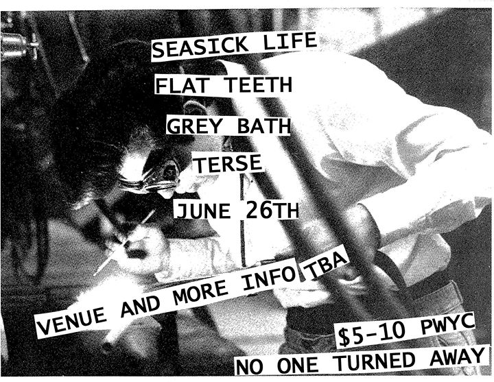 Seasick Life (NYC) // Flat Teeth // Grey Bath // Terse