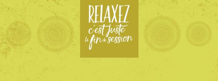 Semaine "Relaxez, c'est juste la fin de session"