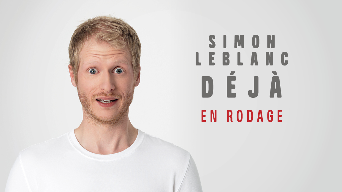 Simon Leblanc - Déjà (en rodage)