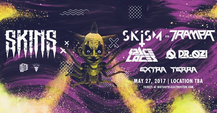 SKINS PARTY XV w/ Skism b2b Trampa, Space Laces + More - May 27