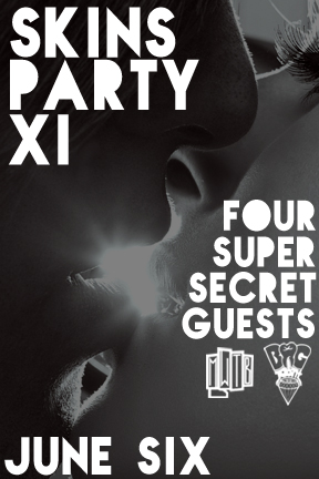 SKINS XI w/ 4 SECRET HEADLINERS + MORE