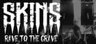 SKINS XIV RAVE TO THE GRAVE w/ 4 SECRET HEADLINERS