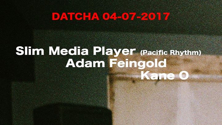 Slim Media Player, Adam Feingold, and Kane O at Datcha