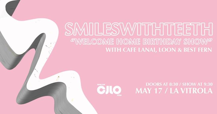 Smileswithteeth Welcome Home Birthday Show w/ Cafe Lanai +Guests