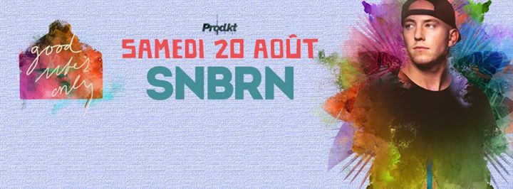 SNBRN au Good Vibes Only - 08.20.2016