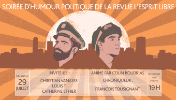 Soirée d'humour politique de L'Esprit libre - Édition juillet 2018!