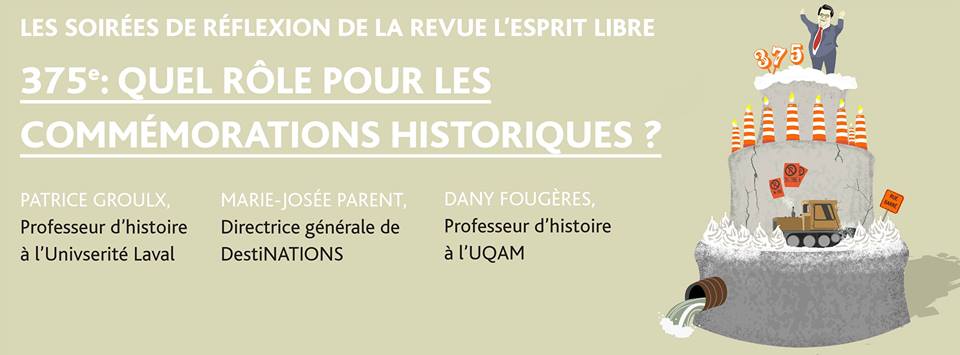 Soirée de réflexion: «375e anniversaire de Montréal: quel rôle et quelle importance ont les commémorations historiques?»