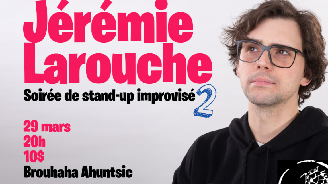 Soirée de stand-up improvisé 2 avec JÉRÉMIE LAROUCHE: Jérémie Larouche