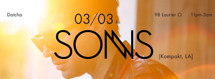 SONNS [Kompakt, LA] at Datcha Fridays